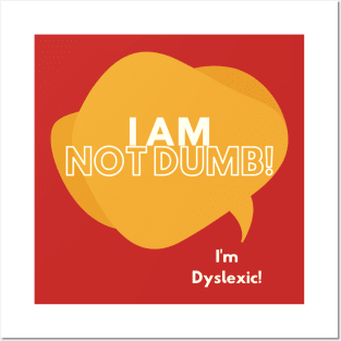 I Am Not Dumb! Posters and Art